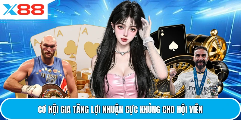 Cơ hội gia tăng lợi nhuận cực khủng cho hội viên