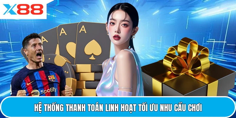 Hệ thống thanh toán linh hoạt tối ưu nhu cầu chơi