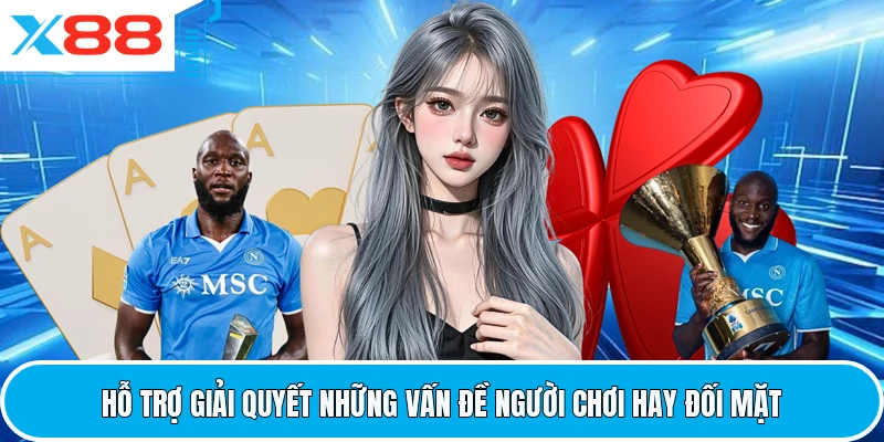 Hỗ trợ giải quyết những vấn đề người chơi hay đối mặt